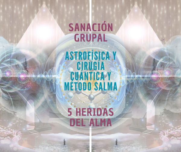 SANACIÓN CUÁNTICA GRUPAL 5 HERIDAS DEL ALMA. "GRABADO"